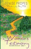 A Woman's Testimony: The Story of My Life- Series 1 di Tenise Propes edito da Createspace