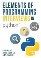 Elements of Programming Interviews in Python: The Insiders' Guide di Adnan Aziz, Tsung-Hsien Lee, Amit Prakash edito da Createspace Independent Publishing Platform