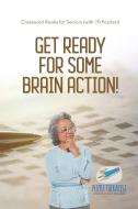 Get Ready for Some Brain Action! | Crossword Books for Seniors (with 70 Puzzles!) di Puzzle Therapist edito da Puzzle Therapist