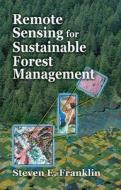 Remote Sensing for Sustainable Forest Management di Steven E. Franklin edito da CRC Press