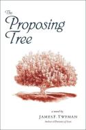 The Proposing Tree di James F. Twyman edito da HAMPTON ROADS PUB CO INC
