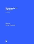 Encyclopedia of Television di Horace Newcomb edito da Routledge