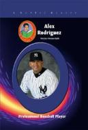 Alex Rodriquez: Professional Baseball Player di Marylou Morano Kjelle edito da Mitchell Lane Publishers