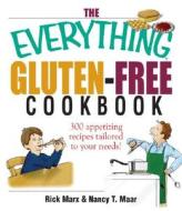 The Everything Gluten-Free Cookbook: 300 Appetizing Recipes Tailored to Your Needs! di Rick Marx, Nancy T. Maar edito da Adams Media Corporation