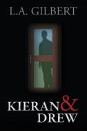 Kieran & Drew di L. A. Gilbert edito da Dreamspinner Press LLC