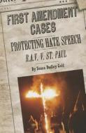 Protecting Hate Speech: R.A.V. V. St. Paul di Susan Dudley Gold edito da Cavendish Square Publishing