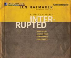 Interrupted: When Jesus Wrecks Your Comfortable Christianity di Jen Hatmaker edito da Dreamscape Media