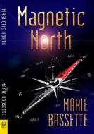Magnetic North di Marie Basset edito da BELLA BOOKS
