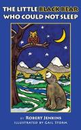 The Little Black Bear Who Could Not Sleep di Robert Jenkins edito da Luminare Press