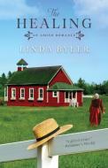 The Healing: An Amish Romance di Linda Byler edito da GOOD BOOKS