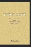 Beating Cancer di Marcel van Heijzen edito da LIGHTNING SOURCE INC