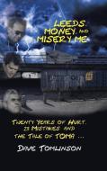 Leeds, Money, and Misery Me di Dave Tomlinson edito da AuthorHouse UK