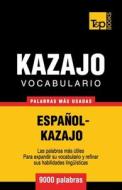 Vocabulario Espanol-Kazajo - 9000 Palabras Mas Usadas di Andrey Taranov edito da T&p Books
