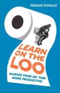Learn On The Loo di Graeme Donald edito da Michael O'mara Books Ltd