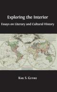 Exploring the Interior: Essays on Literary and Cultural History di Karl S. Guthke edito da OPEN BOOK PUBL S