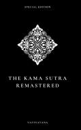 The Kama Sutra Remastered (special Edition) di Vatsyayana edito da Lulu.com