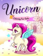 Unicorn Coloring for Girls: The Beautiful Unicorn Coloring Book for Kids of All Ages di Happy Harper edito da INDEPENDENTLY PUBLISHED