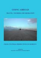 Going Abroad: Travel, Tourism, And Migration; Cross Cultural Perspectives On Mobility edito da Cambridge Scholars Publishing