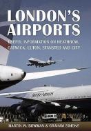 London's Airports di Graham Simons, Martin Bowman edito da Pen & Sword Books Ltd