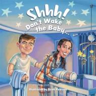 Shhh! Don't Wake the Baby di Scott Pearson edito da ANDREWS & MCMEEL
