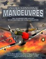 Air Combat Manoeuvres di Steve Thompson, Peter C. Smith, Consultant Maj edito da Ian Allan Publishing