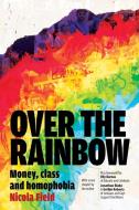 Over the Rainbow di Nicola Field edito da Dog Horn Publishing