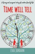 Time Will Tell di Eva Jordan edito da Urbane Publications