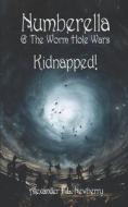 Numberella and The Worm Hole Wars - Kidnapped! di David Grant, Alexander F. L. Newberry edito da I LOVE MEL