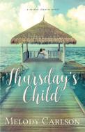 THURSDAYS CHILD di Melody Carlson edito da WHITEFIRE PUB