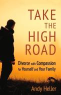 Take The High Road di Andy Heller edito da Dudley Court Press