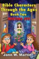 Bible Characters Through the Ages Book Two: Meeting Eve di Jann W. Martin edito da Elk Lake Publishing