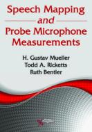 Speech Mapping and Probe Microphone Measurements di H. Gustav Mueller edito da PLURAL PUBLISHING