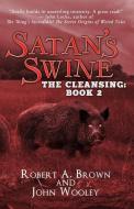Satan's Swine: The Cleansing: Book 2 di John Wooley, Robert A. Brown edito da BABYLON