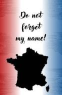 Do Not Forget My Name!: Blank Journal & Broadway Musical Quote di Les Miz edito da Createspace Independent Publishing Platform