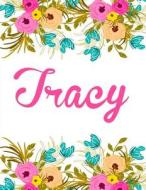 Tracy: Personalised Tracy Notebook/Journal for Writing 100 Lined Pages (White Floral Design) di Kensington Press edito da Createspace Independent Publishing Platform