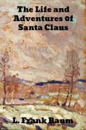 The Life and Adventures of Santa Claus di L. Frank Baum edito da Binker North