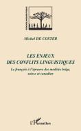 Les enjeux des conflits linguistiques di Michel de Coster edito da Editions L'Harmattan
