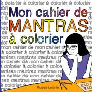 Mon cahier de Mantras à colorier di Pascale Leconte edito da Books on Demand