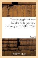 Coutumes Generales Et Locales De La Province D'Auvergne. Tome 3 di COLLECTIF edito da Hachette Livre - BNF