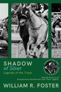 Shadows of Silver di William R. Foster edito da PN Books