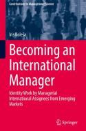 Becoming An International Manager di Iris Kolesa edito da Springer Nature Switzerland AG
