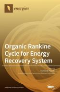 Organic Rankine Cycle for Energy Recovery System edito da MDPI AG