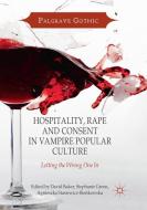 Hospitality, Rape and Consent in Vampire Popular Culture edito da Springer International Publishing