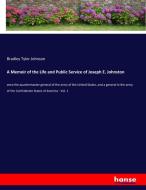 A Memoir of the Life and Public Service of Joseph E. Johnston di Bradley Tyler Johnson edito da hansebooks