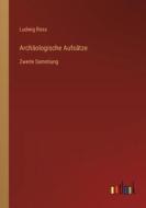 Archäologische Aufsätze di Ludwig Ross edito da Outlook Verlag