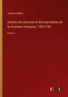 Histoire des journaux et des journalistes de la révolution française, 1789-1796 di Léonard Gallois edito da Outlook Verlag