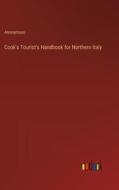 Cook's Tourist's Handbook for Northern Italy di Anonymous edito da Outlook Verlag