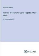Herodes und Mariamne; Eine Tragödie in fünf Akten di Friedrich Hebbel edito da Megali Verlag