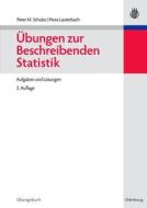 Ubungen Zur Beschreibenden Statistik: Aufgaben Und Losungen di Peter M. Schulze, Nora Lauterbach edito da de Gruyter Oldenbourg