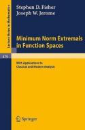 Minimum Norm Extremals in Function Spaces di S. W. Fisher, J. W. Jerome edito da Springer Berlin Heidelberg